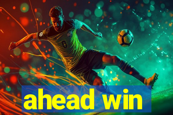 ahead win